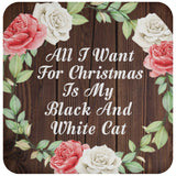 All I Want For Christmas Is My Black And White Cat - Drink Coaster A