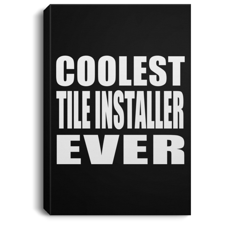 Coolest Tile Installer Ever - Canvas Portrait
