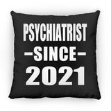 Psychiatrist Since 2021 - Throw Pillow Black