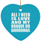 All I Need Is Love And My Braque Du Bourbonnais - Heart Ornament