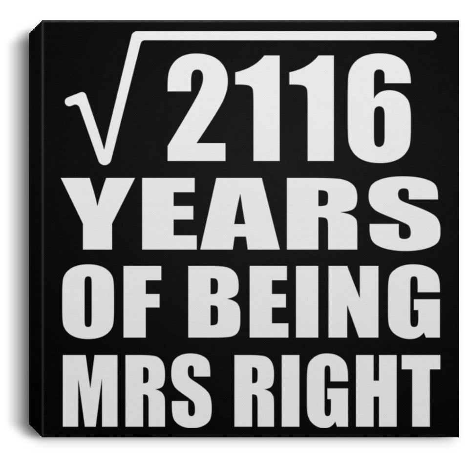 46th Anniversary Square Root of 2116 Years of Being Mrs Right - Canvas Square