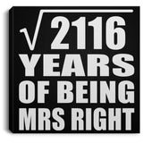 46th Anniversary Square Root of 2116 Years of Being Mrs Right - Canvas Square