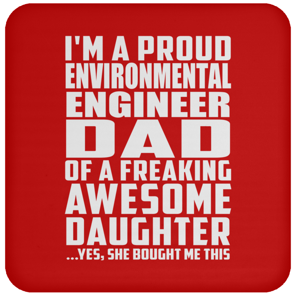 Proud Environmental Engineer Dad Of Awesome Daughter - Drink Coaster