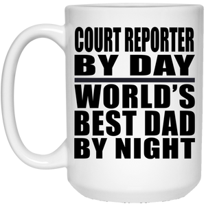 Court Reporter By Day World's Best Dad By Night - 15 Oz Coffee Mug