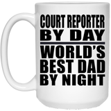 Court Reporter By Day World's Best Dad By Night - 15 Oz Coffee Mug