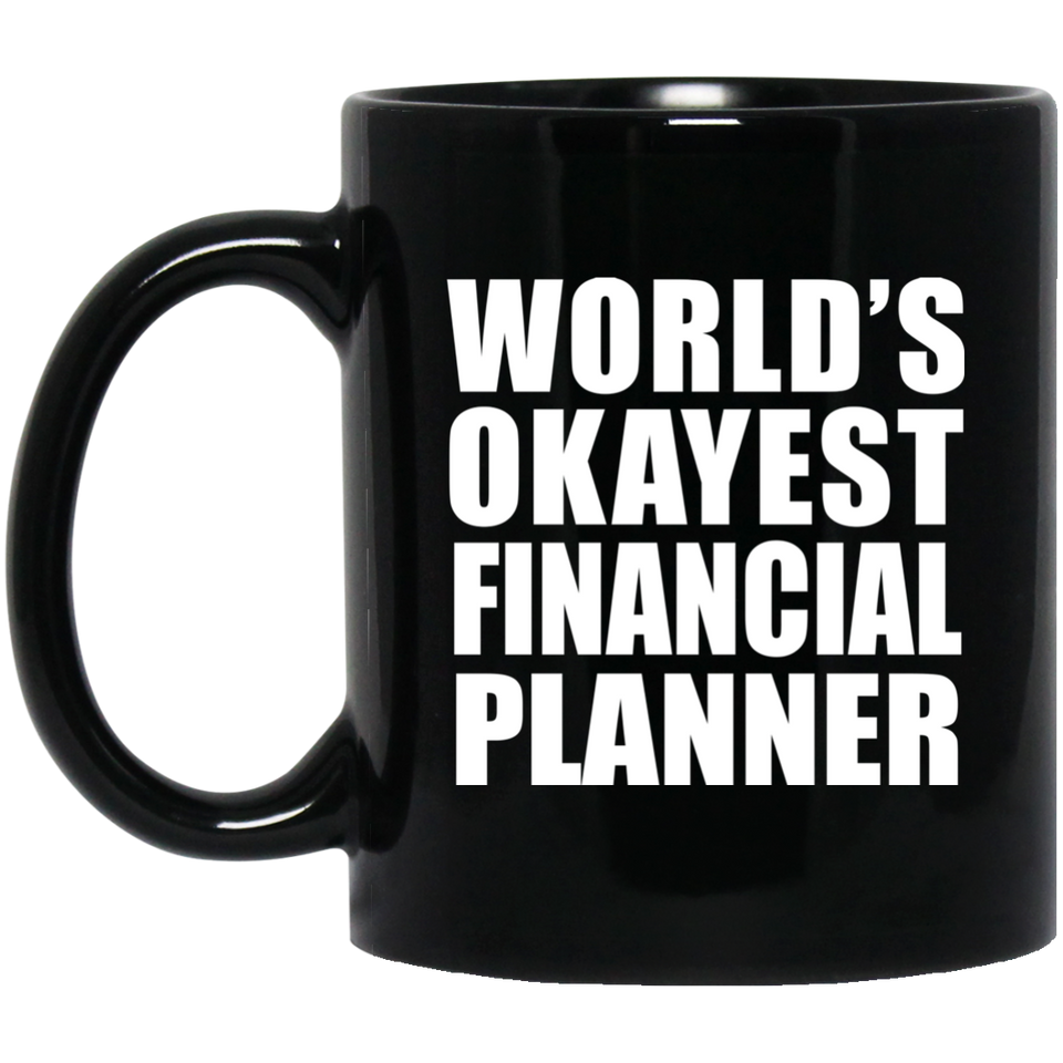 World's Okayest Financial Planner - 11 Oz Coffee Mug Black