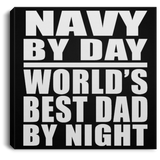 Navy By Day World's Best Dad By Night - Canvas Square