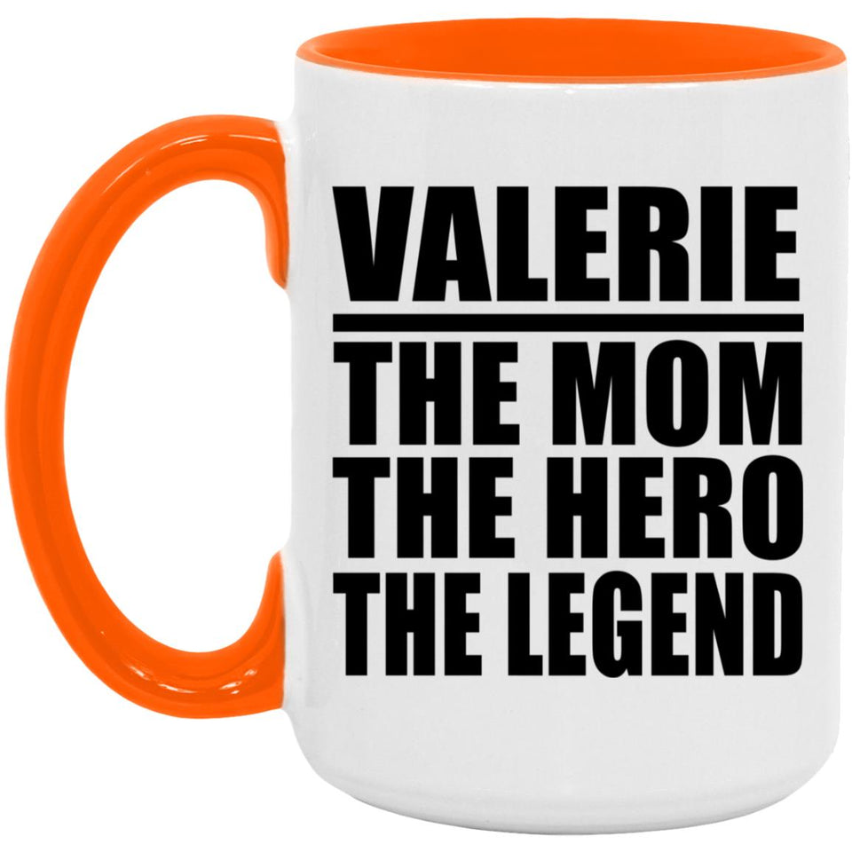 Valerie The Mom The Hero The Legend - 15oz Accent Mug Orange