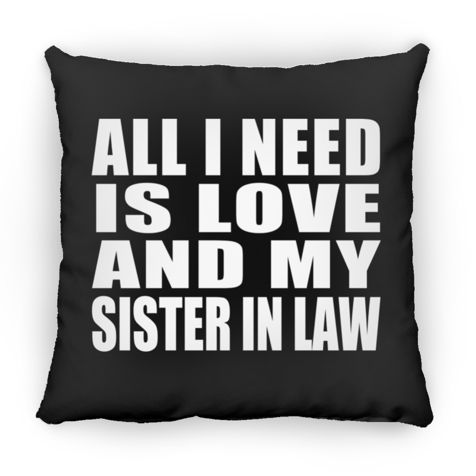 All I Need Is Love And My Sister In Law - Throw Pillow Black