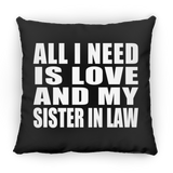 All I Need Is Love And My Sister In Law - Throw Pillow Black