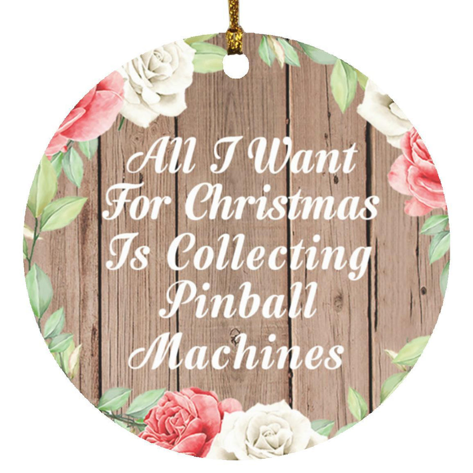 All I Want For Christmas Is Collecting Pinball Machines - Circle Ornament B