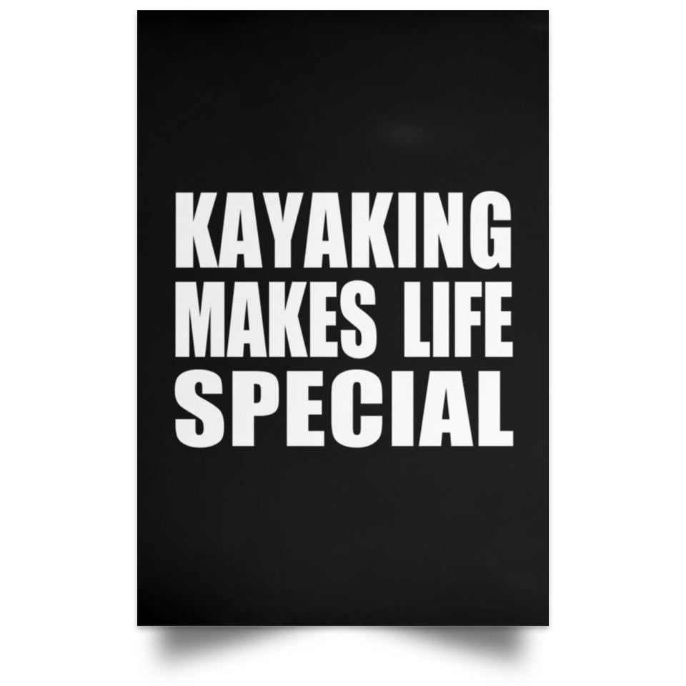 Kayaking Makes Life Special - Poster Portrait