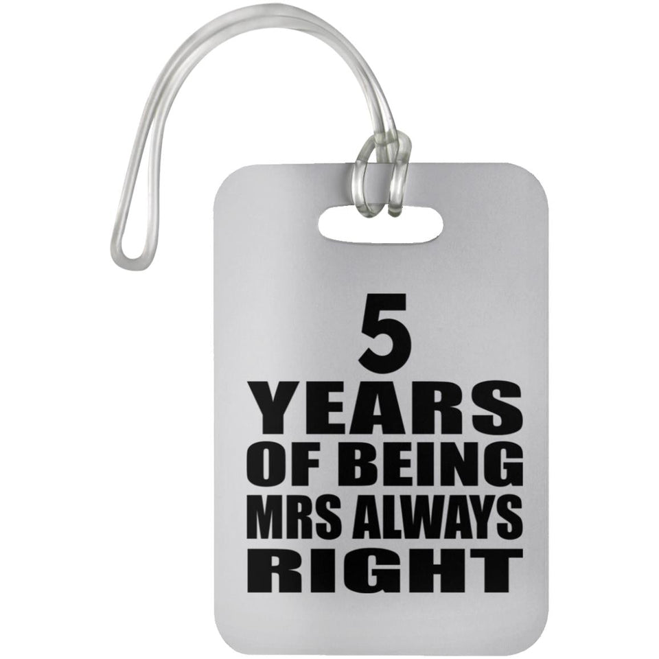 5th Anniversary 5 Years of Being Mrs Always Right - Luggage Bag Tag