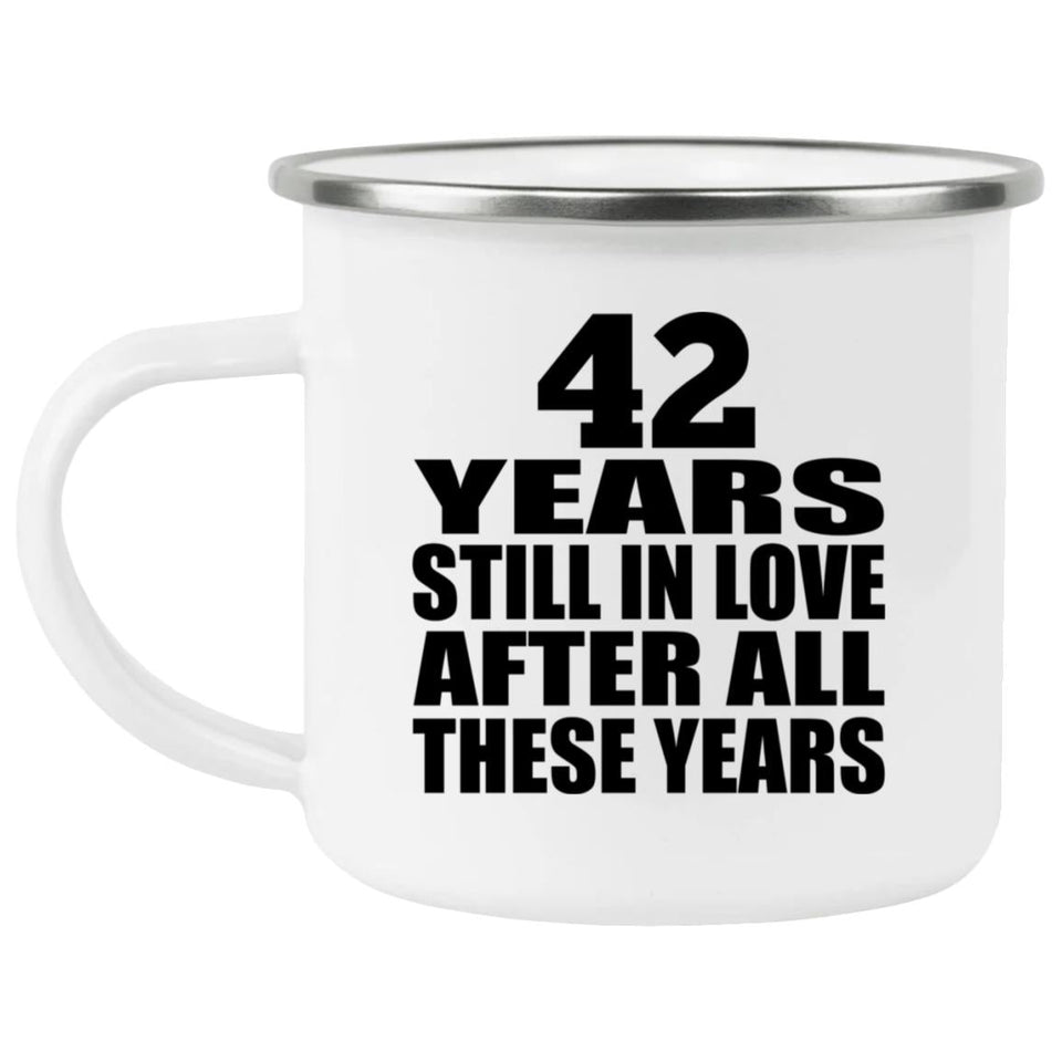 42nd Anniversary 42 Years Still In Love After These Years - 12oz Camping Mug
