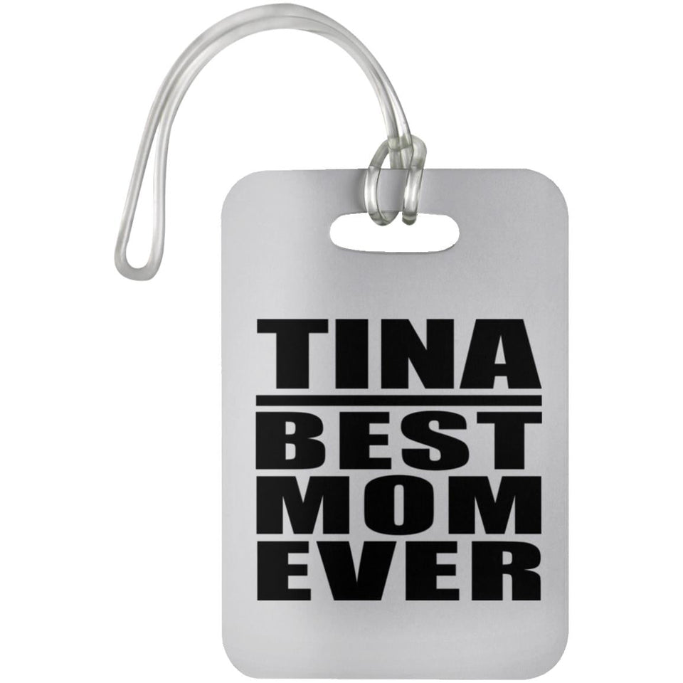 Tina Best Mom Ever - Luggage Bag Tag