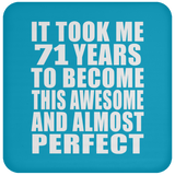 71st Birthday Took 71 Years To Become Awesome & Perfect - Drink Coaster