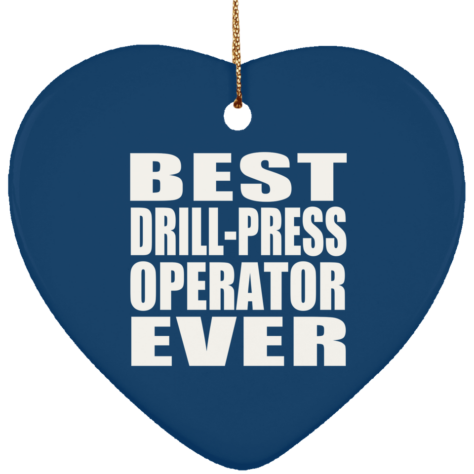 Best Drill-Press Operator Ever - Heart Ornament