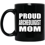 Proud Archeologist Mom - 11oz Coffee Mug Black
