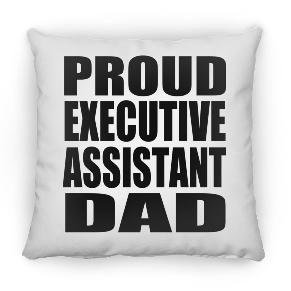 Proud Executive Assistant Dad - Throw Pillow
