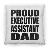 Proud Executive Assistant Dad - Throw Pillow