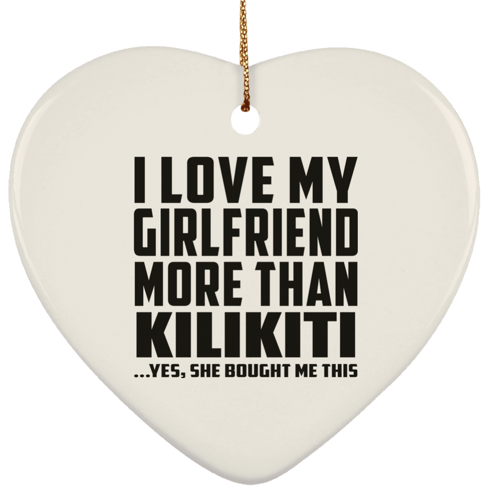 I Love My Girlfriend More Than Kilikiti - Heart Ornament