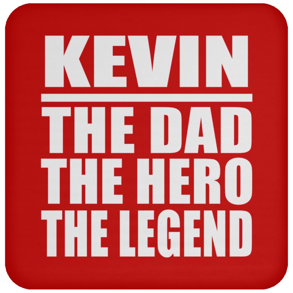 Kevin The Dad The Hero The Legend - Drink Coaster