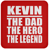 Kevin The Dad The Hero The Legend - Drink Coaster