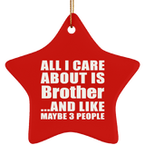All I Care About Is Brother - Star Ornament