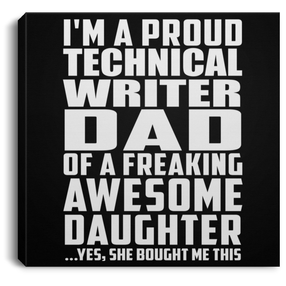 Proud Technical Writer Dad Of Awesome Daughter - Canvas Square