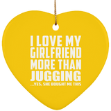 I Love My Girlfriend More Than Jugging - Heart Ornament