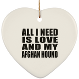 All I Need Is Love And My Afghan Hound - Heart Ornament