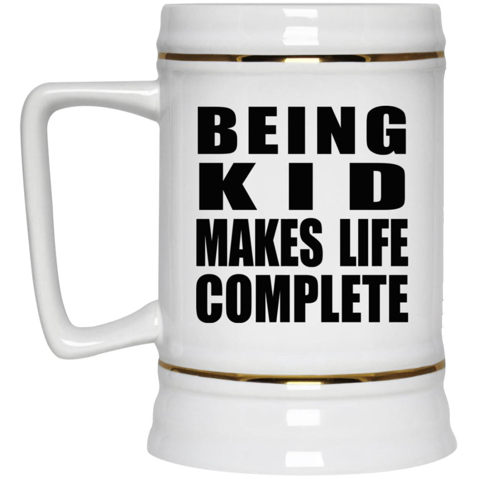 Being Kid Makes Life Complete - Beer Stein
