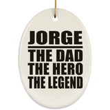 Jorge The Dad The Hero The Legend - Oval Ornament
