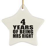 4th Anniversary 4 Years Of Being Mrs Right - Star Ornament