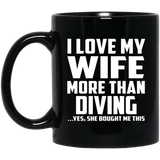 I Love My Wife More Than Diving - 11 Oz Coffee Mug