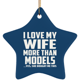I Love My Wife More Than Models - Star Ornament