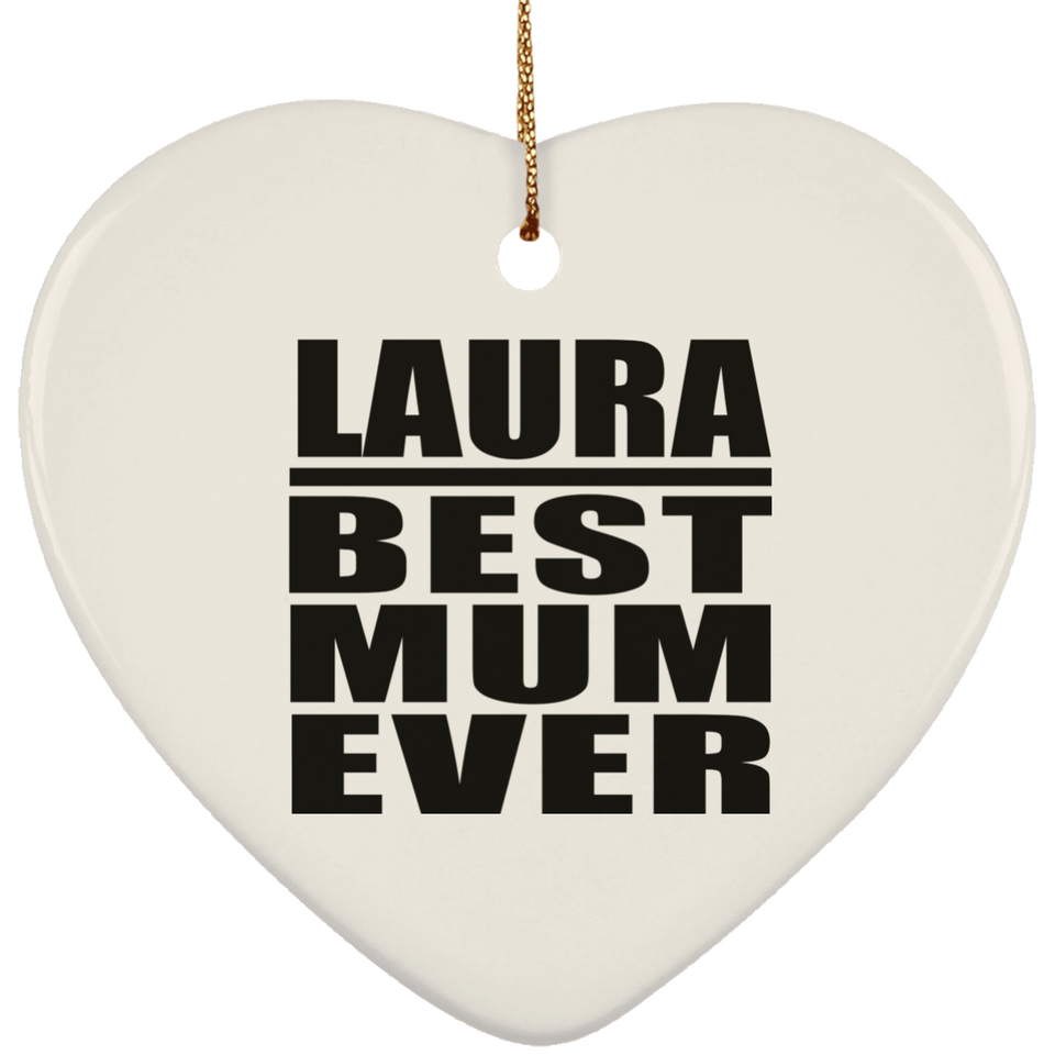 Laura Best Mum Ever - Heart Ornament