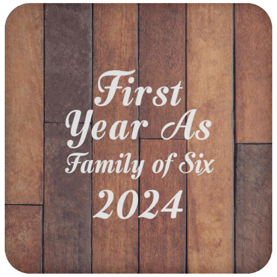First Year As Family Of Six 2024 - Drink Coaster E