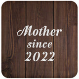 Mother Since 2022 - Drink Coaster D