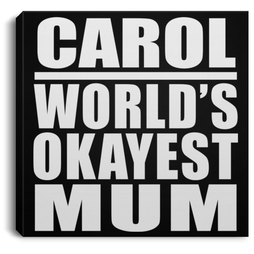 Carol World's Okayest Mum - Canvas Square