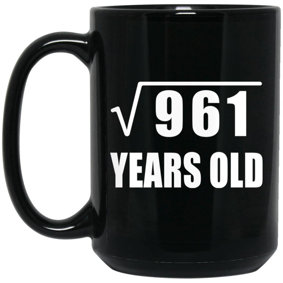 31st Birthday Square Root of 961 Years Old - 15oz Coffee Mug Black