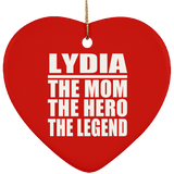 Lydia The Mom The Hero The Legend - Heart Ornament