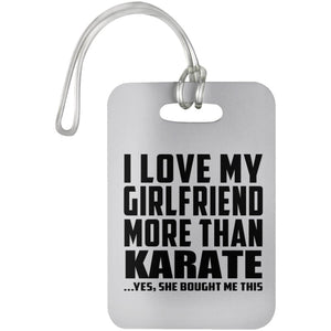 I Love My Girlfriend More Than Karate - Luggage Bag Tag