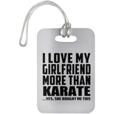 I Love My Girlfriend More Than Karate - Luggage Bag Tag