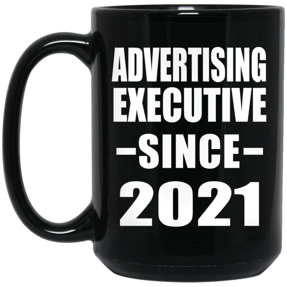 Advertising Executive Since 2021 - 15oz Coffee Mug Black