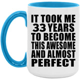 33rd Birthday Took 33 Years To Become Awesome & Perfect - 15oz Accent Mug Blue
