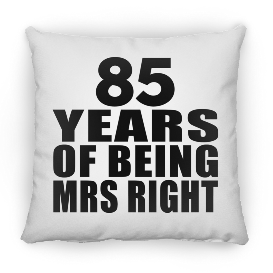 85th Anniversary 85 Years Of Being Mrs Right - Throw Pillow