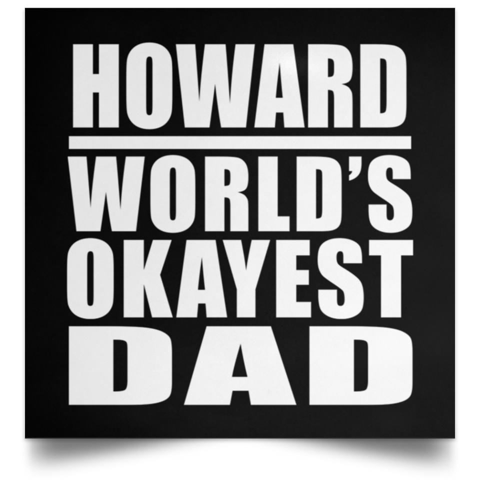 Howard World's Okayest Dad - Poster Square