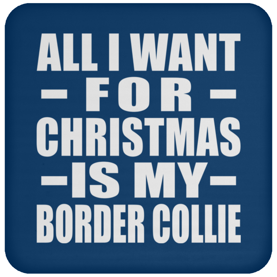 All I Want For Christmas Is My Border Collie - Coaster