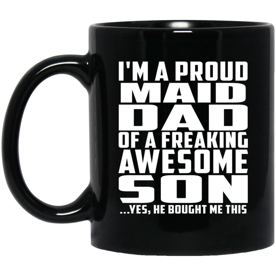 Proud Maid Dad Of Awesome Son - 11 Oz Coffee Mug Black
